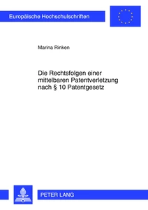 Title: Die Rechtsfolgen einer mittelbaren Patentverletzung nach § 10 Patentgesetz