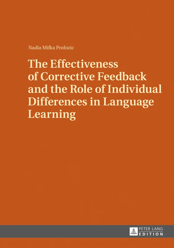 The Effectiveness Of Corrective Feedback And The Role Of Individual Differences In Language Learning Peter Lang Verlag