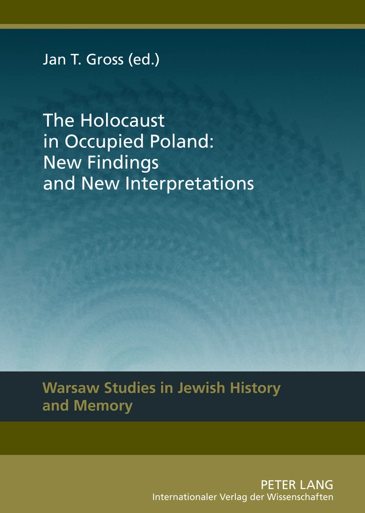 Title: The Holocaust in Occupied Poland: New Findings and New Interpretations