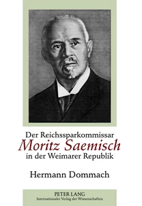 Title: Der Reichssparkommissar Moritz Saemisch in der Weimarer Republik