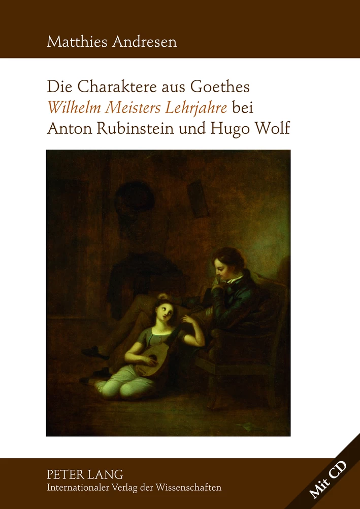 Titel: Die Charaktere aus Goethes «Wilhelm Meisters Lehrjahre» bei Anton Rubinstein und Hugo Wolf