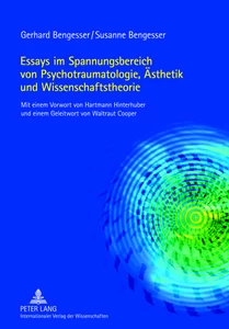 Title: Essays im Spannungsbereich von Psychotraumatologie, Ästhetik und Wissenschaftstheorie
