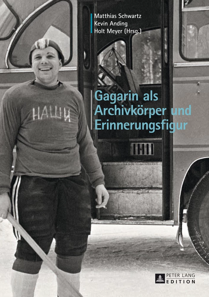 Titel: Gagarin als Archivkörper und Erinnerungsfigur