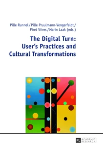 Title: The Digital Turn: User’s Practices and Cultural Transformations