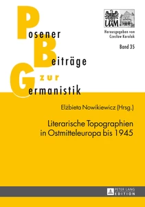 Title: Literarische Topographien in Ostmitteleuropa bis 1945