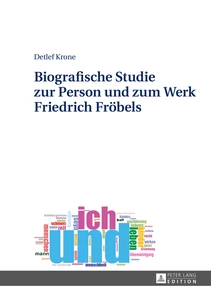 Title: Biografische Studie zur Person und zum Werk Friedrich Fröbels