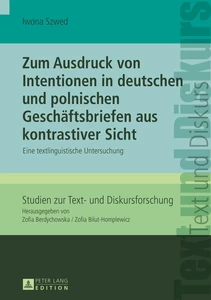 Title: Zum Ausdruck von Intentionen in deutschen und polnischen Geschäftsbriefen aus kontrastiver Sicht