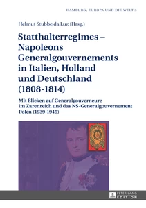 Title: Statthalterregimes – Napoleons Generalgouvernements in Italien, Holland und Deutschland (1808–1814)