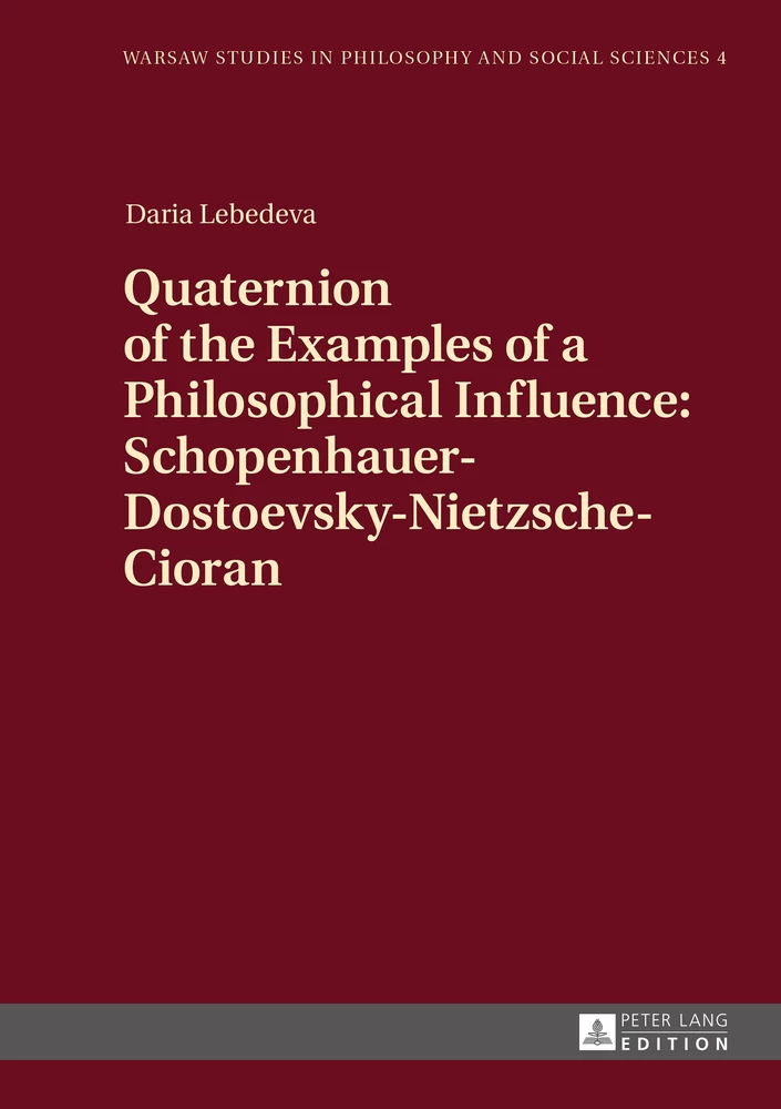 Quaternion Of The Examples Of A Philosophical Influence Schopenhauer Dostoevsky Nietzsche Cioran Peter Lang Verlag