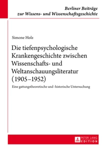 Title: Die tiefenpsychologische Krankengeschichte zwischen Wissenschafts- und Weltanschauungsliteratur (1905–1952)