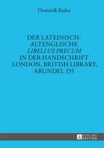 Title: Der lateinisch-altenglische «Libellus precum» in der Handschrift London, British Library, Arundel 155