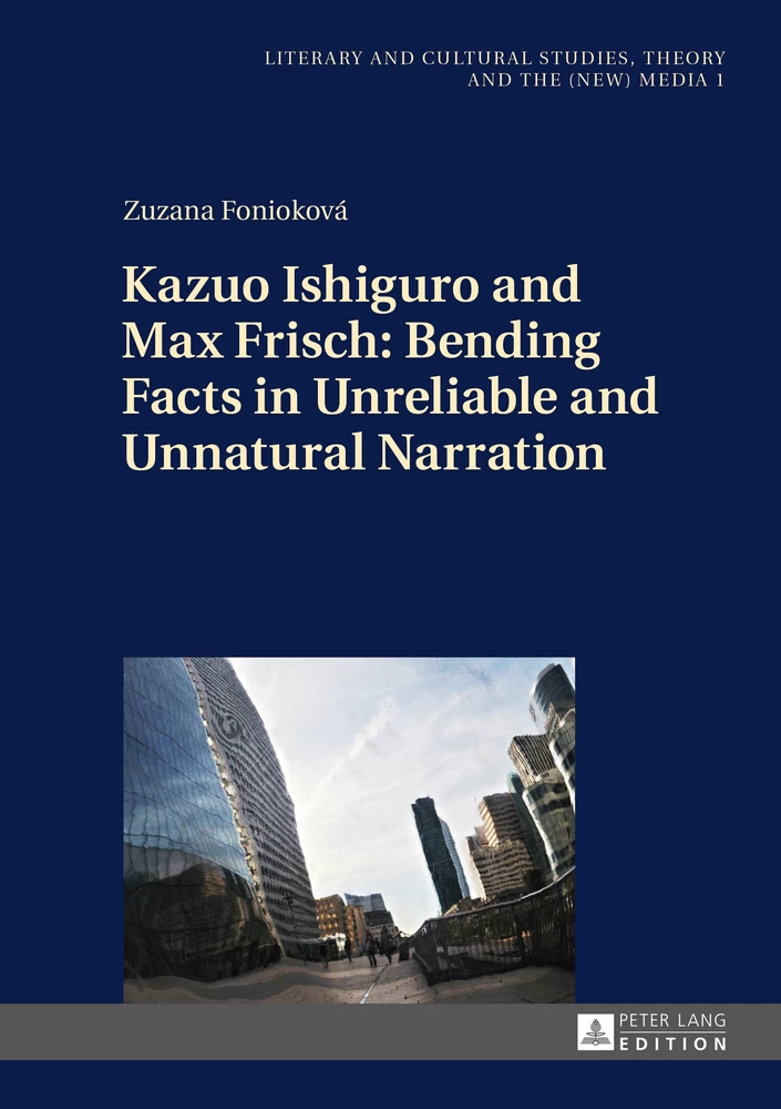 Title: Kazuo Ishiguro and Max Frisch: Bending Facts in Unreliable and Unnatural Narration