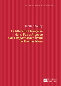 Title: La littérature française dans «Betrachtungen eines Unpolitischen» (1918) de Thomas Mann