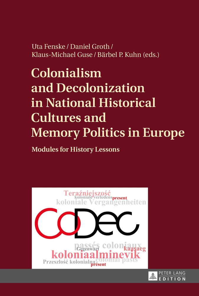 Colonialism And Decolonization In National Historical Cultures And Memory Politics In Europe Peter Lang Verlag