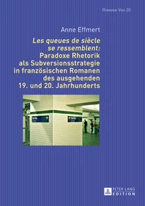 Title: «Les queues de siècle se ressemblent»: Paradoxe Rhetorik als Subversionsstrategie in französischen Romanen des ausgehenden 19. und 20. Jahrhunderts