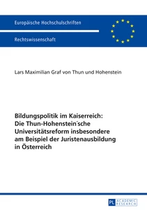 Title: Bildungspolitik im Kaiserreich: Die Thun-Hohenstein’sche Universitätsreform insbesondere am Beispiel der Juristenausbildung in Österreich
