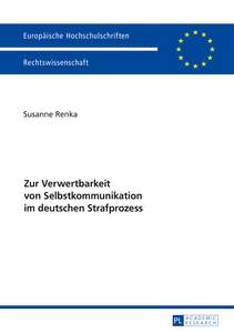 Title: Zur Verwertbarkeit von Selbstkommunikation im deutschen Strafprozess