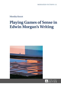 Title: Playing Games of Sense in Edwin Morgan’s Writing
