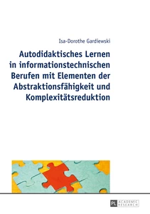 Title: Autodidaktisches Lernen in informationstechnischen Berufen mit Elementen der Abstraktionsfähigkeit und Komplexitätsreduktion