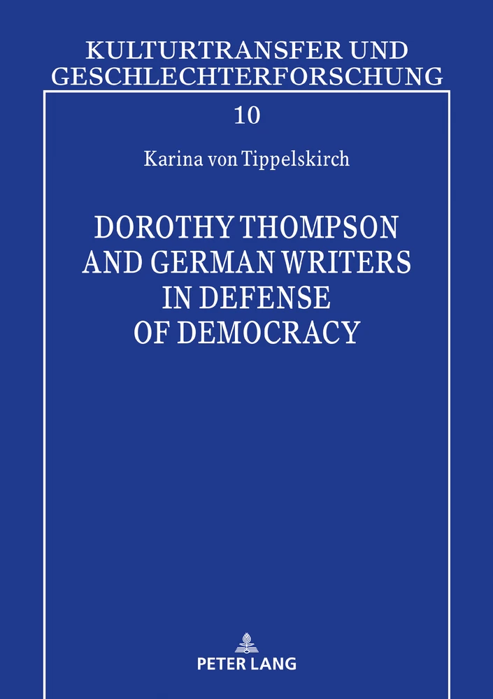 Title: Dorothy Thompson and German Writers in Defense of Democracy