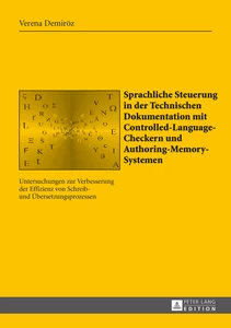 Title: Sprachliche Steuerung in der Technischen Dokumentation mit Controlled-Language-Checkern und Authoring-Memory-Systemen