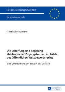 Title: Die Schaffung und Regelung elektronischer Zugangsformen im Lichte des Öffentlichen Wettbewerbsrechts