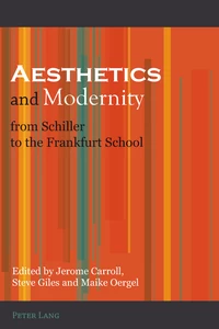 Title: Aesthetics and Modernity from Schiller to the Frankfurt School