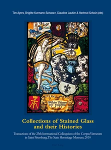 Title: Collections of Stained Glass and their Histories / Glasmalerei-Sammlungen und ihre Geschichte / Les collections de vitraux et leur histoire