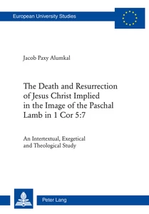 Title: The Death and Resurrection of Jesus Christ Implied in the Image of the Paschal Lamb in 1 Cor 5:7