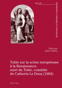 Title: Tobie sur la scène européenne à la Renaissance, suivi de «Tobie», comédie de Catherin Le Doux (1604)