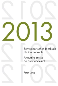Title: Schweizerisches Jahrbuch für Kirchenrecht. Bd. 18 (2013) / Annuaire suisse de droit ecclésial. Vol. 18 (2013)