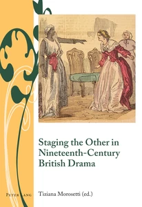 Title: Staging the Other in Nineteenth-Century British Drama
