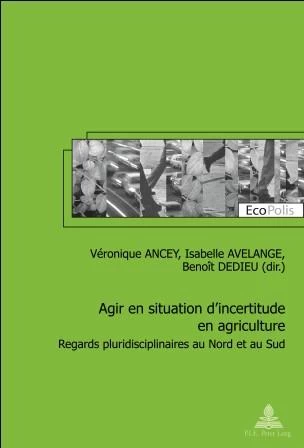 Agir En Situation D Incertitude En Agriculture Peter Lang Verlag