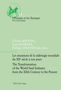 Title: Les mutations de la sidérurgie mondiale du XXe siècle à nos jours / The Transformation of the World Steel Industry from the XXth Century to the Present