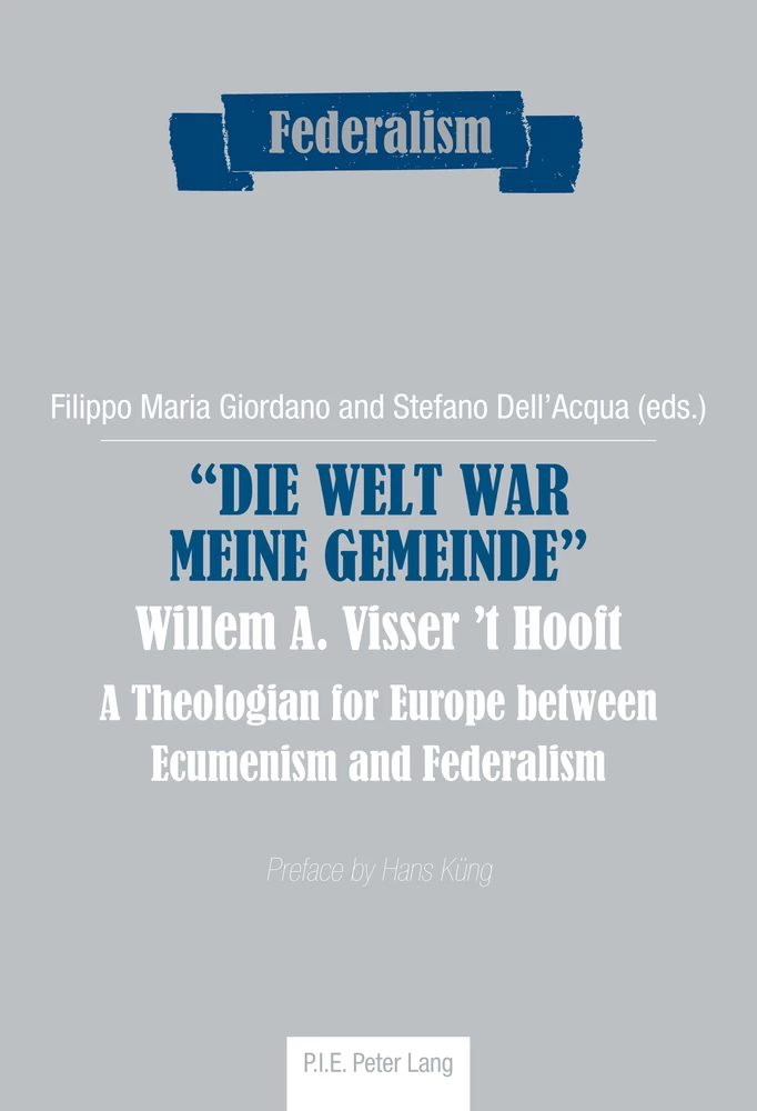 Title: «Die Welt war meine Gemeinde»- Willem A. Visser ’t Hooft