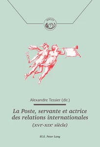 Title: La Poste, servante et actrice des relations internationales (XVIe–XIXe siècle)