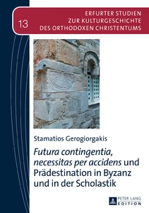 Title: «Futura contingentia, necessitas per accidens» und Prädestination in Byzanz und in der Scholastik