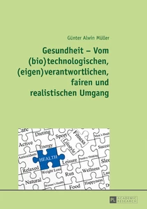 Title: Gesundheit – Vom (bio)technologischen, (eigen)verantwortlichen, fairen und realistischen Umgang