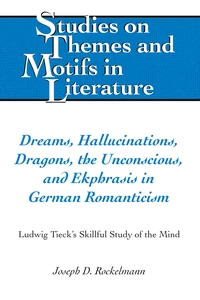 Title: Dreams, Hallucinations, Dragons, the Unconscious, and Ekphrasis in German Romanticism