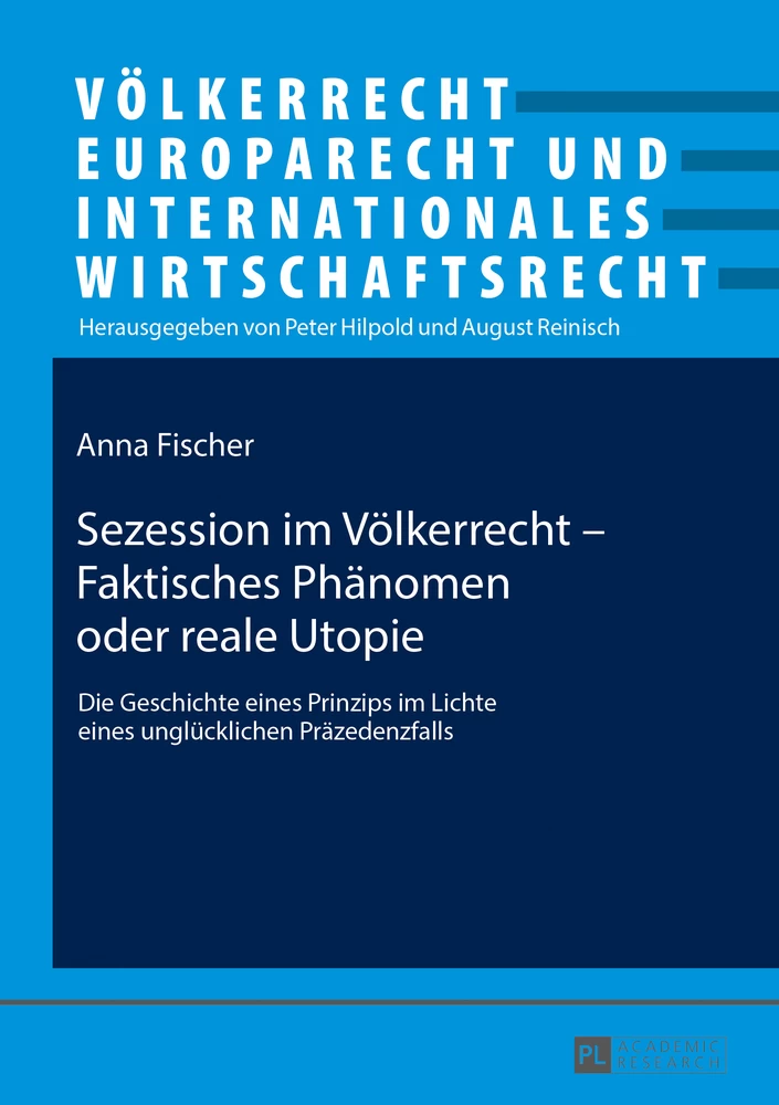 Titel: Sezession im Völkerrecht – Faktisches Phänomen oder reale Utopie