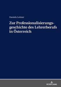 Title: Zur Professionalisierungsgeschichte des Lehrerberufs in Österreich
