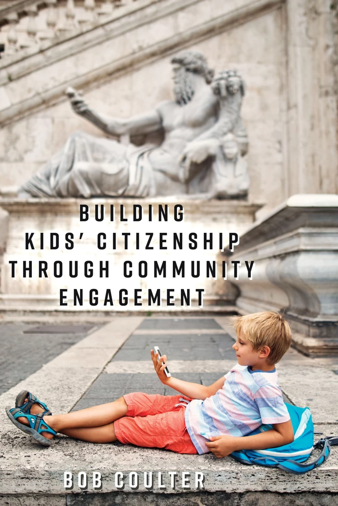 Building Kids Citizenship Through Community Engagement Peter Lang Verlag