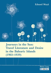 Title: Journeys in the Sun: Travel Literature and Desire in the Balearic Islands (1903–1939)