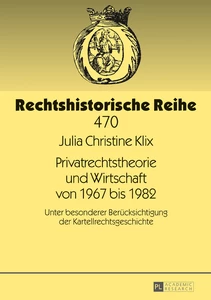 Title: Privatrechtstheorie und Wirtschaft von 1967 bis 1982