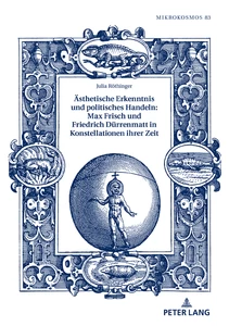 Title: Ästhetische Erkenntnis und politisches Handeln: Max Frisch und Friedrich Dürrenmatt in Konstellationen ihrer Zeit