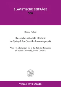 Title: Russische nationale Identität im Spiegel der Geschlechtermetaphorik. Vom 18. Jahrhundert bis in die Zeit der Romantik