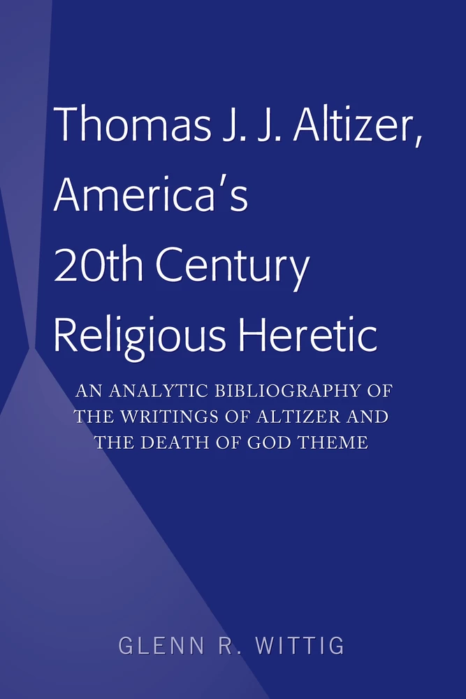 Thomas J J Altizer America S th Century Religious Heretic Peter Lang Verlag