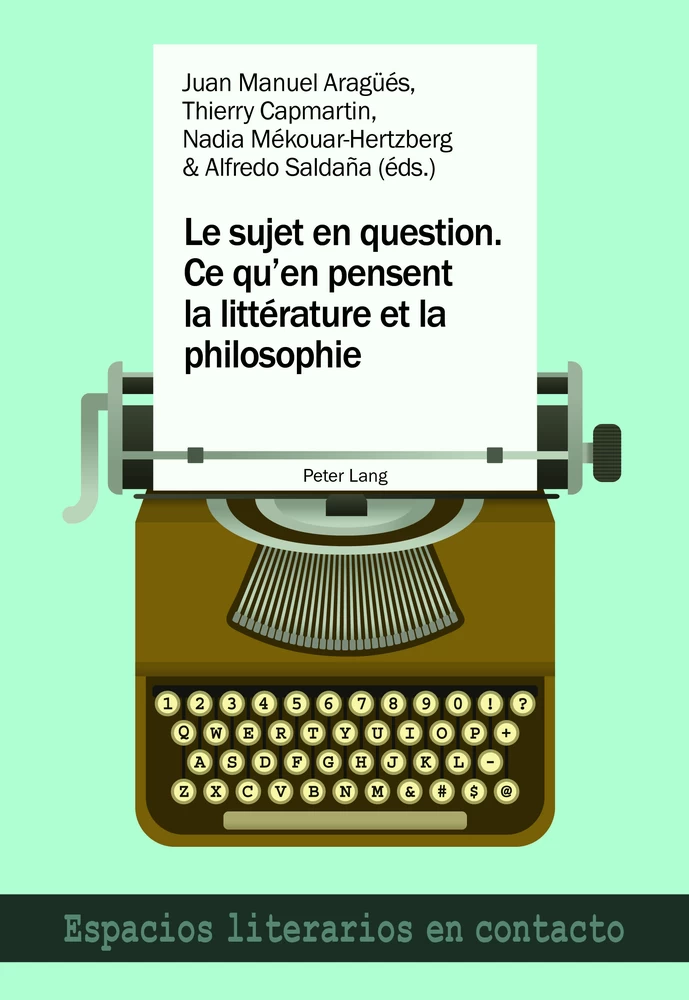 Le Sujet En Question Ce Qu En Pensent La Litterature Et La Philosophie Peter Lang Verlag