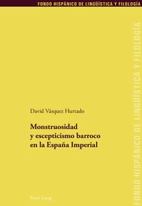 Title: Monstruosidad y escepticismo barroco en la España Imperial