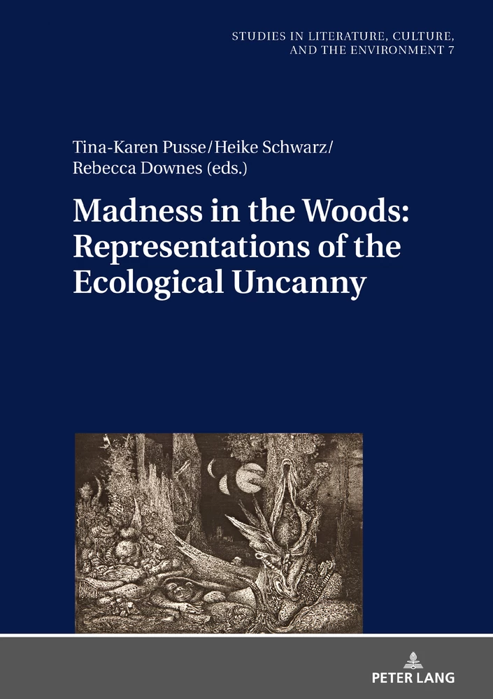 Madness In The Woods Representations Of The Ecological Uncanny Peter Lang Verlag